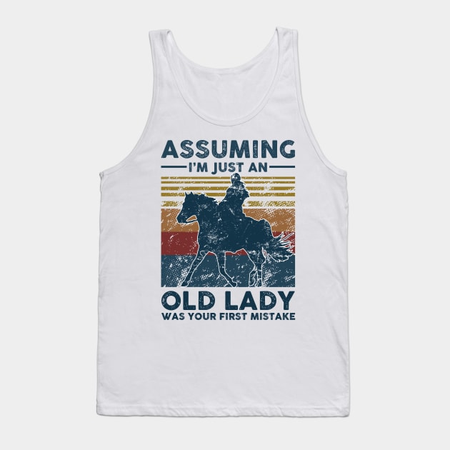 Riding Assuming I'm Just An Old Lady  Was Your First Mistake Vintage Retro Gift Tank Top by Lones Eiless